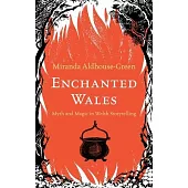 Enchanted Wales: Myth and Magic in Welsh Storytelling