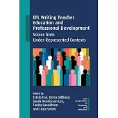 Efl Writing Teacher Education and Professional Development: Voices from Under-Represented Contexts