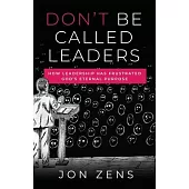 Don’t Be Called Leaders