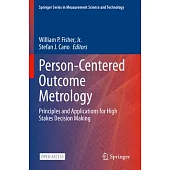 Person-Centered Outcome Metrology: Principles and Applications for High Stakes Decision Making