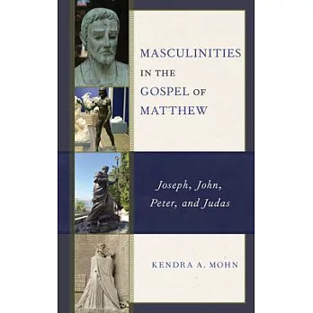 Masculinities in the Gospel of Matthew: Joseph, John, Peter, and Judas