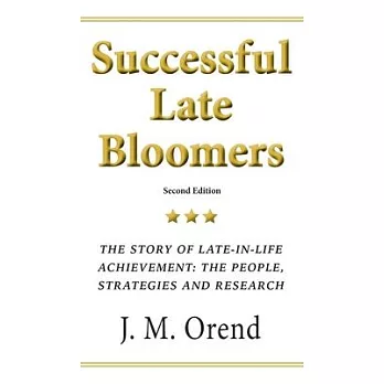 Successful Late Bloomers: The story of late-in-life achievement: the people, strategies and research