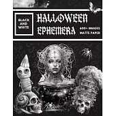 Black and White Halloween Ephemera Book: Over 600+ High Quality Images Of Witch and Skull For Paper Crafts, Scrapbooking, Mixed Media, Junk Journals,