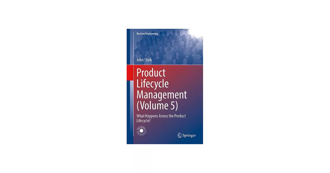 Product Lifecycle Management (Volume 5): What Happens Across the Product Lifecycle? | 拾書所