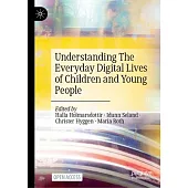 Understanding the Everyday Digital Lives of Children and Young People