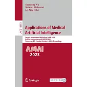 Applications of Medical Artificial Intelligence: Second International Workshop, Amai 2023, Held in Conjunction with Miccai 2023, Vancouver, Bc, Canada