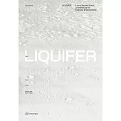 Liquifer. Living Beyond Earth: Architecture for Extreme Environments
