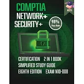 The CompTIA Network+ & Security+ Certification: 2 in 1 Book- Simplified Study Guide Eighth Edition (Exam N10-008) The Complete Exam Prep with Practice