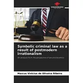 Symbolic criminal law as a result of postmodern irrationalism
