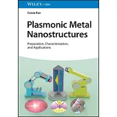Plasmonic Metal Nanostructures: Preparation, Characterization and Applications