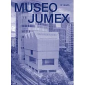 Museo Jumex: 10 Years