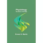 Physiology: The Science of the Body