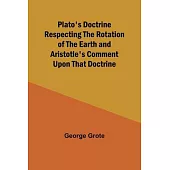 Plato’s Doctrine Respecting the Rotation of the Earth and Aristotle’s Comment Upon That Doctrine