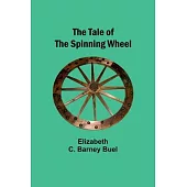 The Tale of the Spinning Wheel