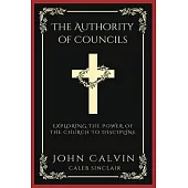 The Authority of Councils: Exploring the Power of the Church to Discipline (Grapevine Press)