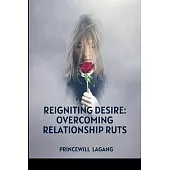 Reigniting Desire: Overcoming Relationship Ruts