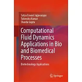 Computational Fluid Dynamics Applications in Bio and Biomedical Processes: Biotechnology Applications