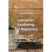 Container Gardening For Beginners: Guide To Grow Vegetables In Pots & Containers At Home