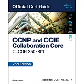 CCNP and CCIE Collaboration Core Clcor 350-801 Official Cert Guide