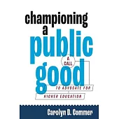 Championing a Public Good: A Call to Advocate for Higher Education