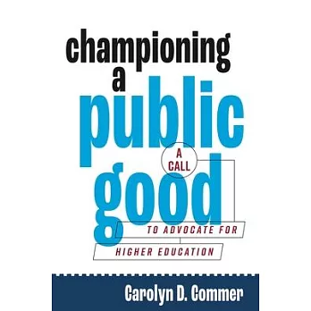 Championing a Public Good: A Call to Advocate for Higher Education