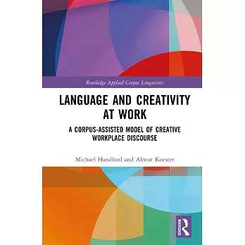 Language and Creativity at Work: A Corpus-Assisted Model of Creative Workplace Discourse