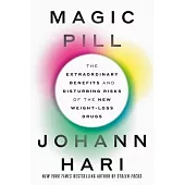 Magic Pill: The Extraordinary Benefits and Troubling Risks of the New Weight-Loss Drugs