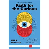Faith for the Curious: How an Era of Spiritual Openness Shapes the Ways We Live and Help Others Follow Jesus