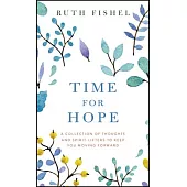 Time for Hope: A Collection of Thoughts and Spirit-Lifters to Keep You Moving Forward