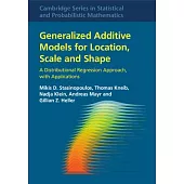 Generalized Additive Models for Location, Scale, and Shape: A Distributional Regression Approach, with Applications