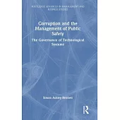 Corruption and the Management of Public Safety: The Governance of Technological Systems