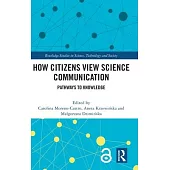 Pathways to Knowledge: How Citizens View Science Communication