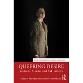 Queering Desire: Lesbians, Gender and Subjectivity
