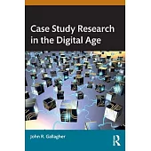 Case Study Research in the Digital Age
