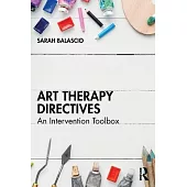 Art Therapy Directives: An Intervention Toolbox