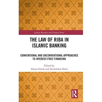 The Law of Riba in Islamic Banking: Conventional and Unconventional Approaches to Interest-Free Financing
