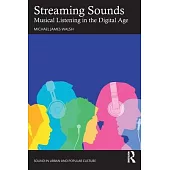 Streaming Sounds: Musical Listening in the Digital Age