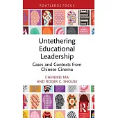 Untethering Educational Leadership: Cases and Contexts from Chinese Cinema