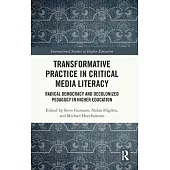 Transformative Practice in Critical Media Literacy: Radical Democracy and Decolonized Pedagogy in Higher Education