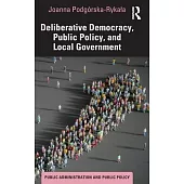 Deliberative Democracy, Public Policy, and Local Government