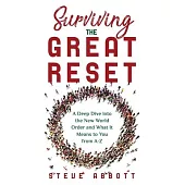 Surviving the Great Reset: A Deep Dive into the New World Order and What It Means to You from A-Z