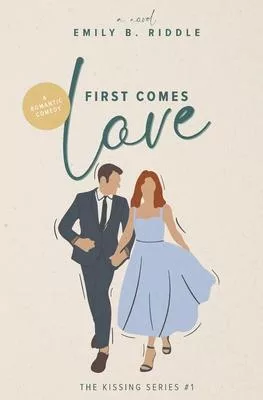 First Comes Love: The Kissing Series #1
