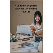 Decluttering Your Life: The Ultimate Step-by-Step Guide