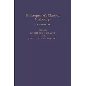 Shakespeare’s Classical Mythology: A Dictionary