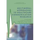 Multimodal Approaches to Healthcare Communication Research: Visualising Interactions for Resilient Healthcare in the UK and Japan