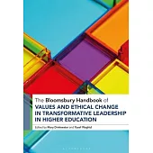 The Bloomsbury Handbook of Values and Ethical Change in Transformative Leadership in Higher Education
