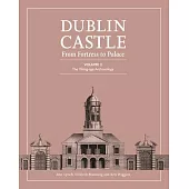 Dublin Castle: From Fortress to Palace: Volume 2: The Viking-Age Archaeology