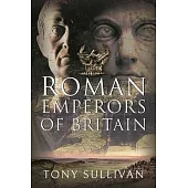 The Roman Emperors of Britain