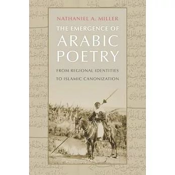 The Emergence of Arabic Poetry: From Regional Identities to Islamic Canonization