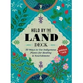 Held by the Land Deck: 50 Ways to Use Plants for Healing & Nourishment - Guidebook + Cards